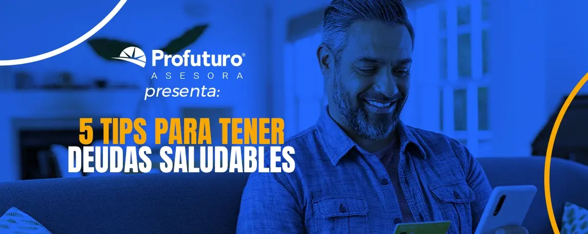 Imagen de Cómo mantener un nivel de deuda saludable | Profuturo Asesora