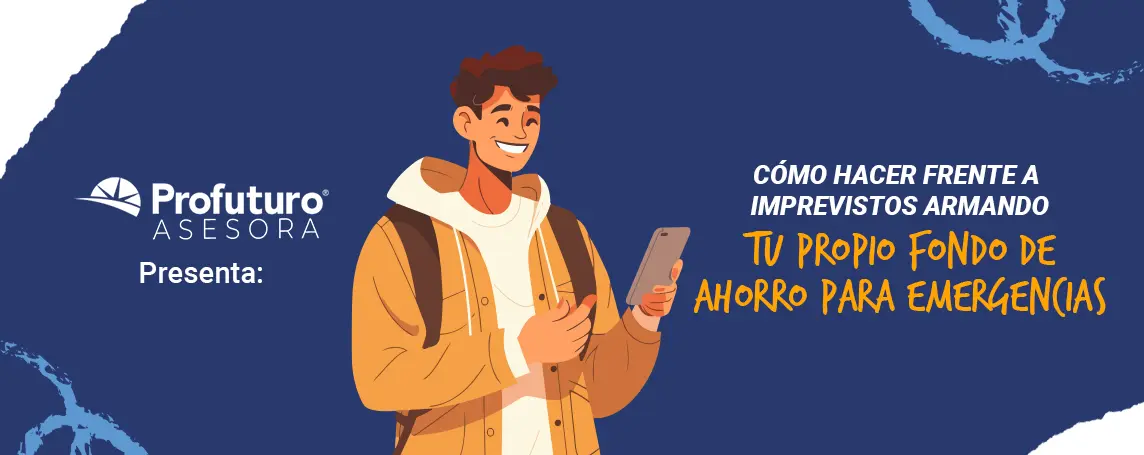 Imagen de Aprende a hacer tu fondo de emergencias en 5 pasos | Profuturo Asesora
